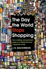 The Day the World Stops Shopping Mackinnon J.B.