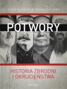 Potwory Historia zbrodni i okrucieństwa Montefiore Simon Sebag