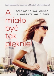 A miało być tak pięknie! - Kalicińska Małgorzata