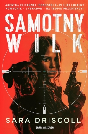 FBI K-9. Tom 1. Samotny wilk - Sara Driscoll