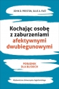 Kochając osobę z zaburzeniami afektywnymi dwubiegunowymi. - Julie Fast, John Preston