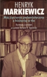 Mój życiorys polonistyczny z historią w tle Rozmowa z autorem Markiewicz Henryk