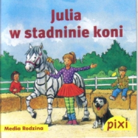 Pixi. Julia w stadninie koni - Bianca Borowski