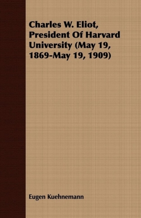 Charles W. Eliot, President Of Harvard University (May 19, 1869-May 19, 1909) - Kuehnemann Eugen