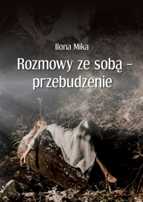 Rozmowy ze sobą - przebudzenie - Ilona Mika