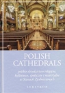 Polish Cathedrals polskie dziedzictwo religijne, kulturowe, społeczne i Gołębiowski Jacek, Furtak Maria red.
