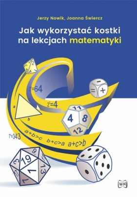 Jak wykorzystać kostki na lekcjach matematyki - Nowik Jerzy, Świercz Joanna