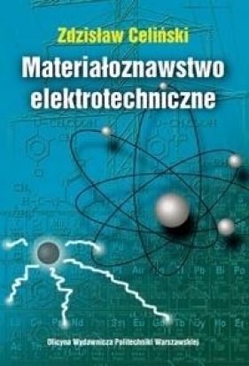 Materiałoznawstwo elektrotechniczne - Zdzisław Celiński