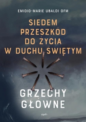Siedem przeszkód do życia w Duchu Świętym. - Emilio-Marie Ubaldi