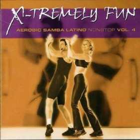 X-Tremely Fun - Aerobic Samba Latino... Vol.4 CD - Opracowanie zbiorowe