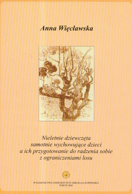 Nieletnie dziewczęta samotnie wychowujące dzieci a ich przygotowanie do radzenia sobie z ograniczeniami losu