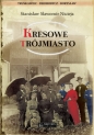 Kresowe Trójmiasto (Truskawiec, Drohobycz, Borysław) - Stanisław Nicieja .