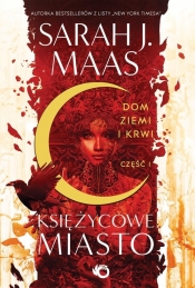 Księżycowe Miasto. Dom ziemi i krwi. Tom 1 Część 1 - Sarah J. Maas