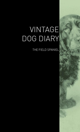 The Vintage Dog Diary - The Field Spaniel - Various