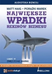 Największe wpadki rekinów biznesu. Część 4. Zmęczone marki. Książka audio 2CD - Matt Haig