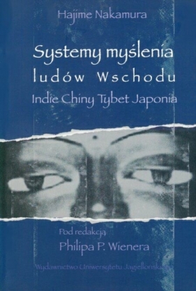 Systemy myślenia ludów Wschodu. Indie, Chiny, Tybet, Japonia - Hajime Nakamura