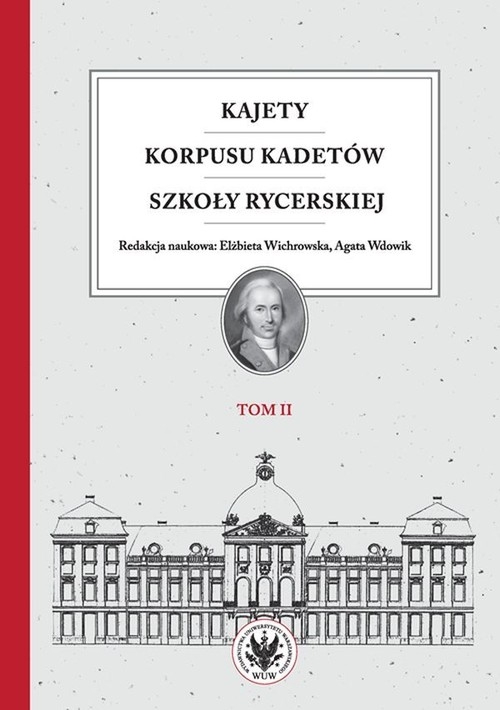 Kajety Korpusu Kadetów Szkoły Rycerskiej Tom 2 Ludzie - wartości - kultura materialna