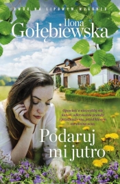 Podaruj mi jutro - Ilona Gołębiewska