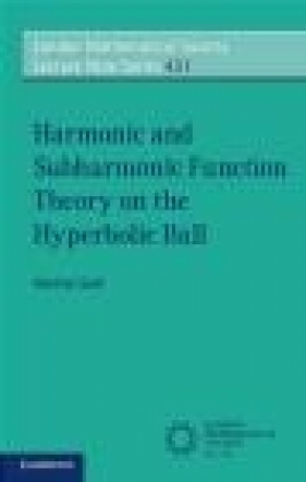 Harmonic and Subharmonic Function Theory on the Hyperbolic Ball - Manfred Stoll