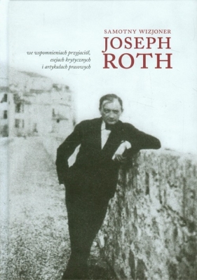 Samotny wizjoner. Joseph Roth OPRACOWANIE ZBIOROWE