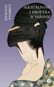Seksualność i erotyka w Japonii - Gabriela Matusiak