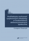 Profilaktyka zachowań ryzykownych młodzieży Grzegorz Głupczyk