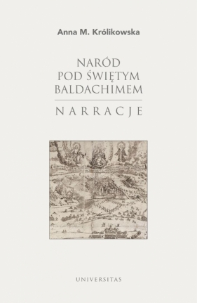 Naród pod świętym baldachimem. Narracje - Anna M. Królikowska