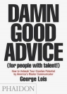 Damn Good Advice (For People with Talent!) Lois George