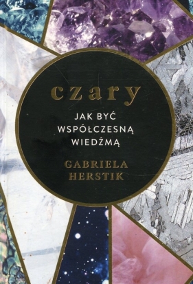 Czary Jak być współczesną wiedźmą - Gabriela Herstik