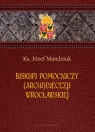 Biskupi pomocniczy (Archi)Diecezji Wrocławskiej Ks. Józef Mandziuk