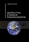 Geopolityka w świecie ponowoczesnym Jakub Potulski