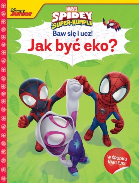 Baw się i ucz! Jak być eko? Marvel Spidey i super-kumple - Ilona Siwak