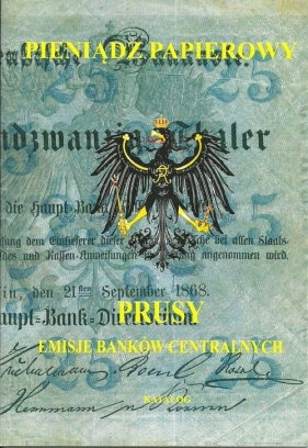 Pieniądz papierowy Prusy cz.1 i 2 Emisje banków centralnych - Kalinowski  Piotr