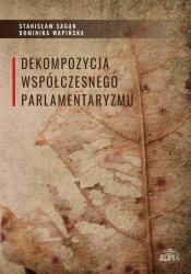 Dekompozycja współczesnego parlamentaryzmu - Wapińska Dominika, Sagan Stanisław