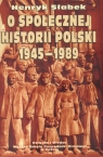 O społecznej historii Polski 1945-1989  Słabek Henryk