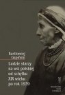 Ludzie starzy na wsi polskiej od schyłku XIX wieku po rok 1939  Gapiński Bartłomiej