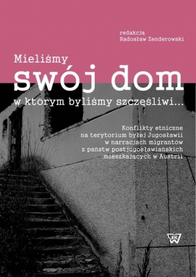 Mieliśmy swój dom, w którym byliśmy szczęśliwi...