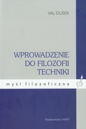 Wprowadzenie do filozofii techniki - Val Dusek
