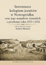 Inwentarze kolegium jezuitów w Nowogródku oraz jego majątków ziemskich z Mariani Andrea