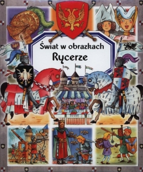 Rycerze Świat w obrazkach - Simon Philippe, Beaumont Emilie