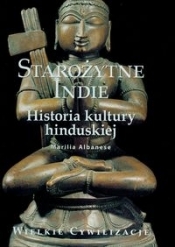 Wielkie cywilizacje. Starożytne Indie Historia kultury hinduskiej tom 15