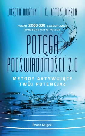 Potęga podświadomości 2.0. Metody aktywujące twój potencjał (wydanie pocketowe) - Joseph Murphy, C. James Jensen