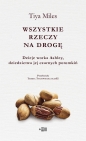 Wszystkie rzeczy na drogę. Dzieje worka Ashley, dziedzictwa jej czarnych potomkiń - Tiya Miles