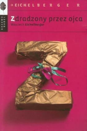 Zdradzony przez ojca - Wojciech Eichelberger