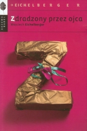 Zdradzony przez ojca - Wojciech Eichelberger