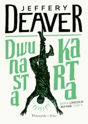 Lincoln Rhyme. Tom 6. Dwunasta karta - Jeffery Deaver