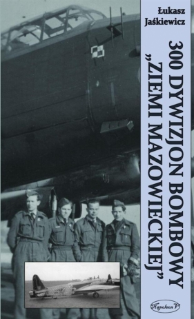 300 Dywizjon Bombowy "Ziemi Mazowieckiej" - Łukasz Jaśkiewicz