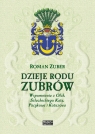  Dzieje rodu ZubrówWspomnienia z Olch, Szlacheckiego Kąta, Pacykowa i