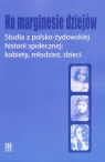 Na marginesie dziejów Studia z pol-żydows historii społecznejkobiety,