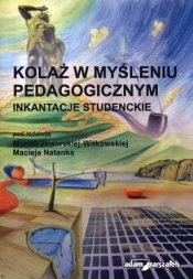 Kolaż w myśleniu pedagogicznym. Inkantacje studenckie
